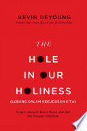 THE HOLE IN OUR HOLINESS (Lubang dalam Kekudusan Kita)
