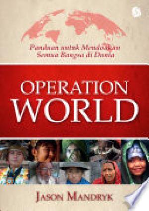 Panduan untuk Mendoakan Semua Bangsa di Dunia Operation World Jilid 3 : Negara-Negara ( A-J)